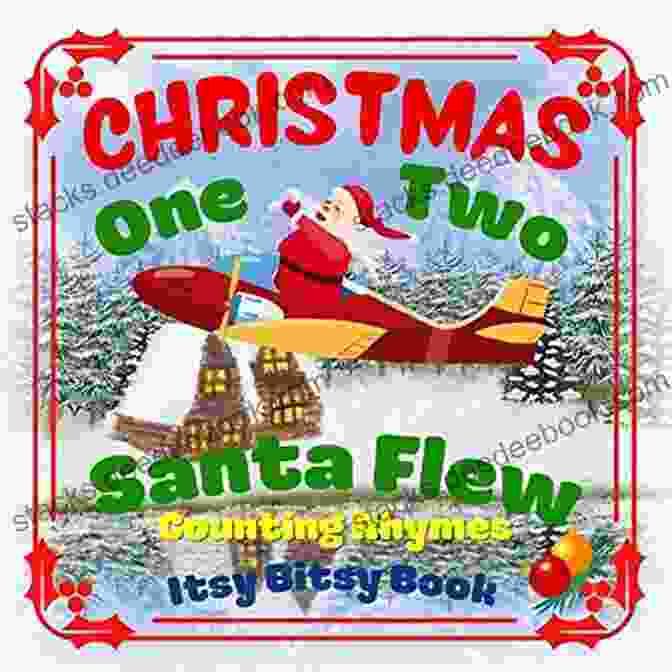 Christmas One Two Santa Flew Counting Rhymes Itsy Bitsy Book CHRISTMAS One Two Santa Flew Counting Rhymes Itsy Bitsy Book: (Learn Numbers 1 20) Perfect Gift For Babies Toddlers Small Kids (Christmas One Flew Counting Rhymes Itsy Bitsy Book)