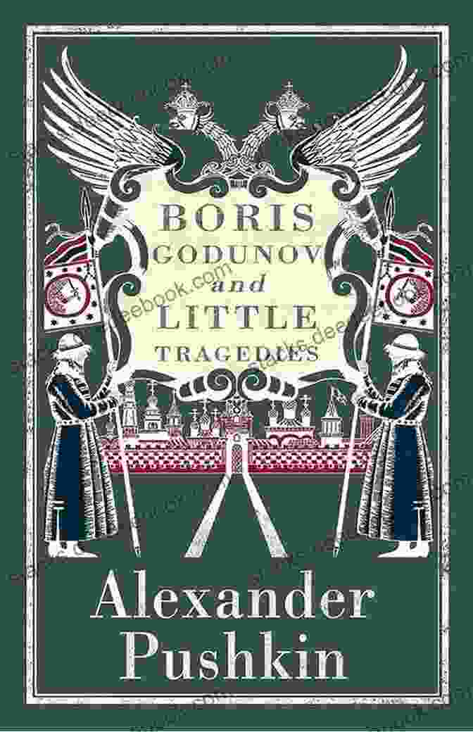 Friendship And Power In Boris Godunov And Little Tragedies Boris Godunov And Little Tragedies (Alma Classics)