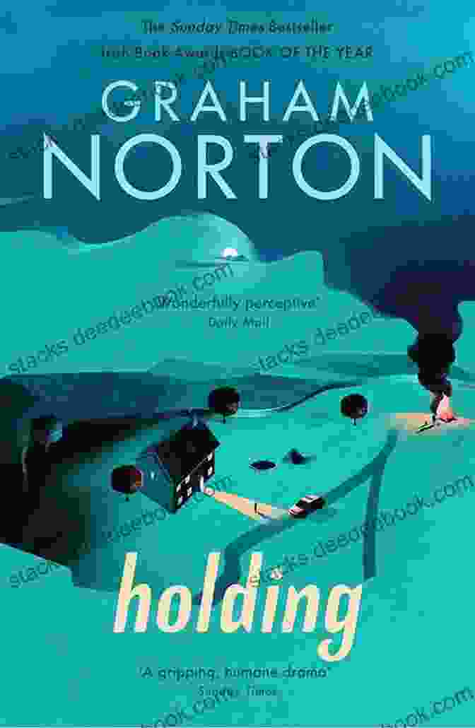 Holding By Graham Norton Holding: A Novel Graham Norton