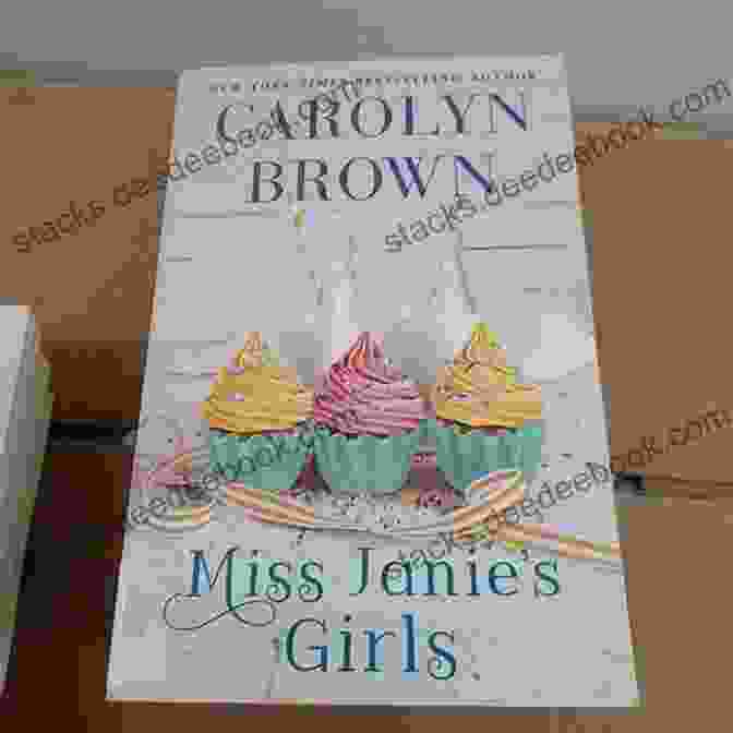 Miss Janie Girls Book By Carolyn Brown Miss Janie S Girls Carolyn Brown