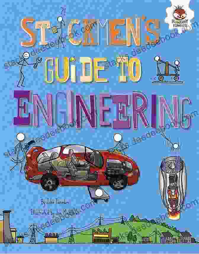 Stickmen Guide To Engineering Age Appropriate Content Stickmen S Guide To Engineering (Stickmen S Guides To STEM)
