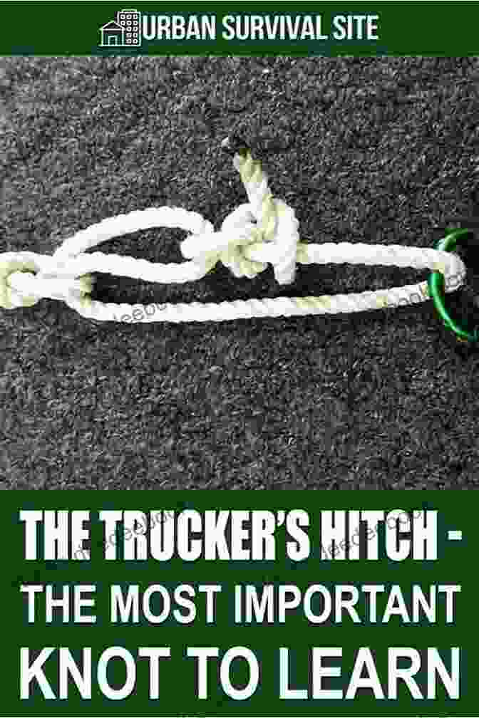 Surgeon's Knot, Trucker's Hitch, And Prussic Knot Beginner S Guide To Useful Knots: Discover A Proven System For Learning Useful Knot Basics