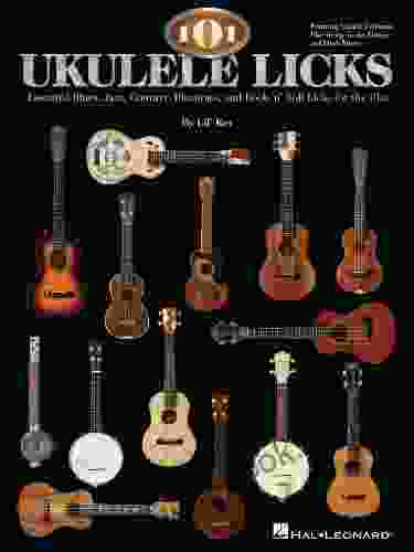 101 Ukulele Licks: Essential Blues Jazz Country Bluegrass And Rock N Roll Licks For The Uke