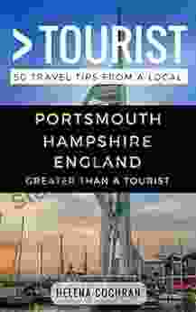 Greater Than A Tourist Portsmouth Hampshire England: 50 Travel Tips From A Local (Greater Than A Tourist United Kingdom)