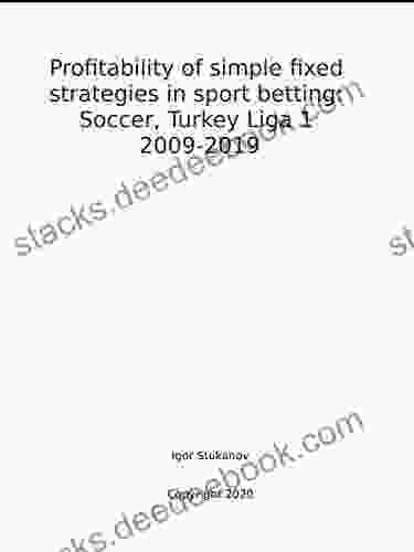 Profitability Of Simple Fixed Strategies In Sport Betting:Soccer Turkey Ligi I 2009 2024