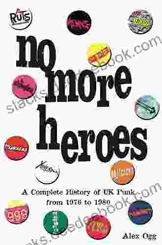 No More Heroes: A Complete History Of UK Punk From 1976 To 1980