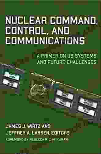 Nuclear Command Control And Communications: A Primer On US Systems And Future Challenges
