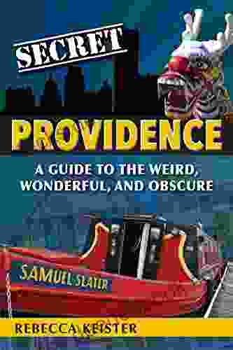 Secret Providence: A Guide To The Weird Wonderful And Obscure