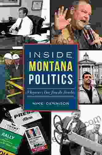 Inside Montana Politics: A Reporter S View From The Trenches