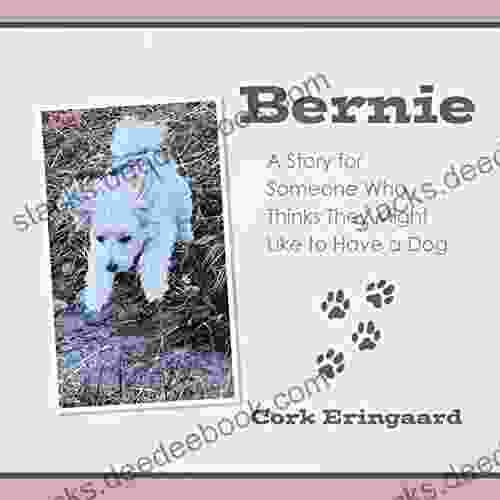 Bernie: A Story For Someone Who Thinks They Might Like To Have A Dog