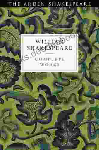 Arden Shakespeare Third Complete Works (The Arden Shakespeare Third Series)