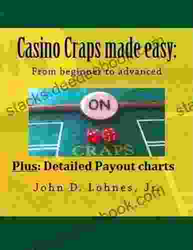 Casino Craps Made Easy: From Beginner To Advanced