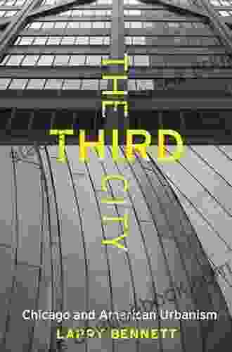 The Third City: Chicago And American Urbanism (Chicago Visions And Revisions)