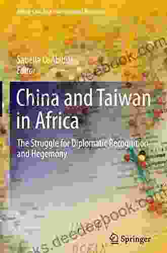China And Taiwan In Africa: The Struggle For Diplomatic Recognition And Hegemony (Africa East Asia International Relations)