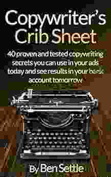 Copywriter S Crib Sheet 40 Proven And Tested Copywriting Secrets You Can Use In Your Ads Today And See Results In Your Bank Account Tomorrow