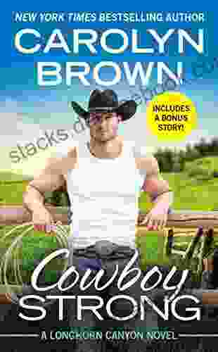 Cowboy Strong: Includes A Bonus Novella (Longhorn Canyon 7)