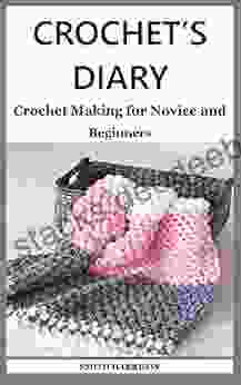 CROCHET S DIARY : Crochet Making For Novice And Beginners