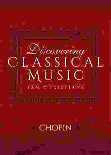 Discovering Classical Music: Chopin Wayne Spade