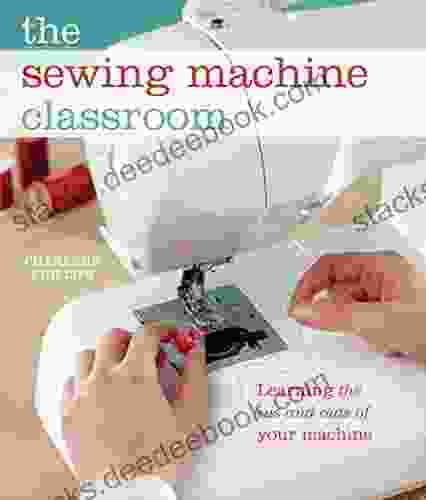 The Sewing Machine Classroom: Learn The Ins And Outs Of Your Machine