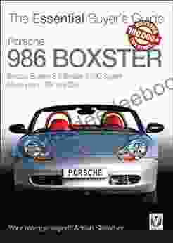 Porsche 986 Boxster : Boxster Boxster S Boxster S 550 Spyder: Model Years 1997 To 2005 (Essential Buyer S Guide Series)