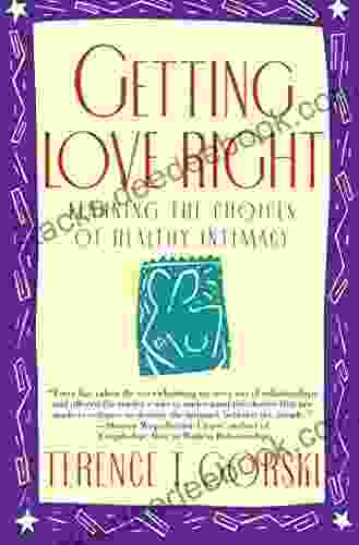 Getting Love Right: Learning The Choices Of Healthy Intimacy (Fireside Parkside Books)