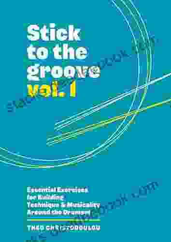 Stick To The Groove Vol 1: Essential Exercises For Building Technique Musicality Around The Drumset