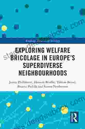 Exploring Welfare Bricolage In Europe S Superdiverse Neighbourhoods (Routledge Advances In Sociology)