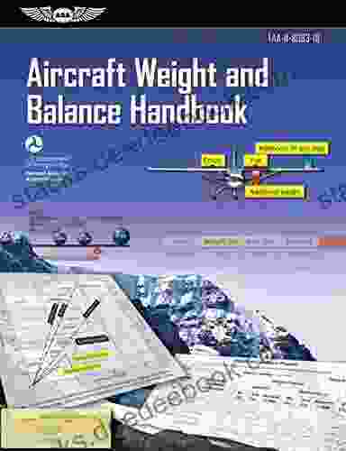 Aircraft Weight And Balance Handbook: FAA H 8083 1B (ASA FAA Handbook Series)