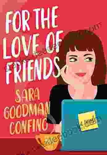 For The Love Of Friends: A Novel