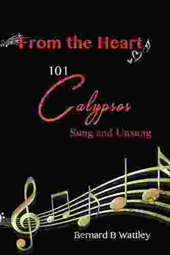 From The Heart: 101 Calypsos Sung And Unsung