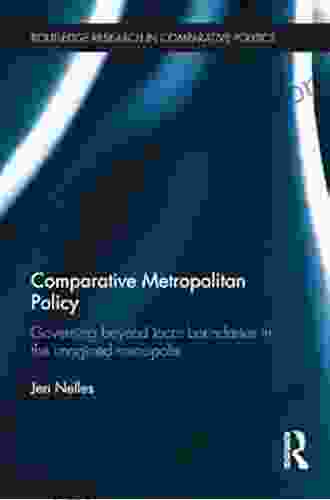 Comparative Metropolitan Policy: Governing Beyond Local Boundaries In The Imagined Metropolis (Routledge Research In Comparative Politics)