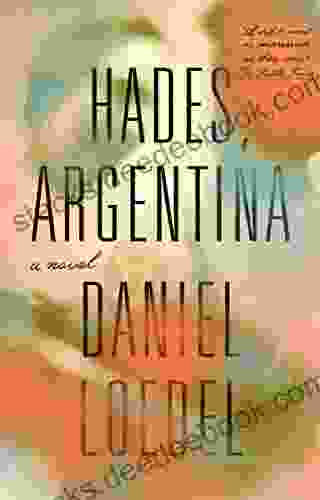 Hades Argentina: A Novel Daniel Loedel