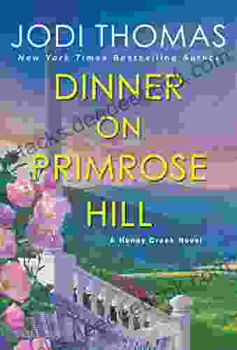 Dinner On Primrose Hill: A Heartwarming Texas Love Story (A Honey Creek Novel 3)
