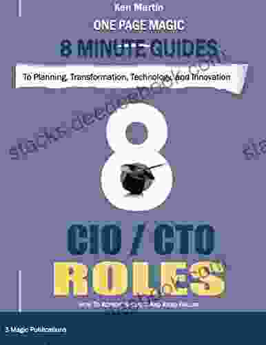 CIO/CTO ROLES: How To Achieve Success And Avoid Failure (One Page Magic 8 Minute Series)