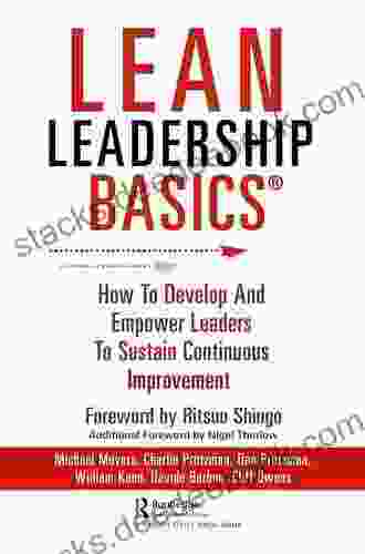 Lean Leadership BASICS: How To Develop And Empower Leaders To Sustain Continuous Improvement