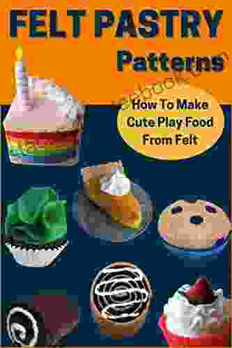 Felt Pastry Patterns: How To Make Cute Play Food From Felt