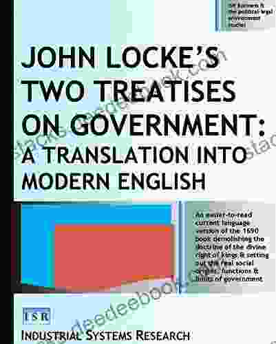 John Locke S Two Treatises On Government: A Translation Into Modern English (Annotated) (ISR Business And The Political Legal Environment Studies)