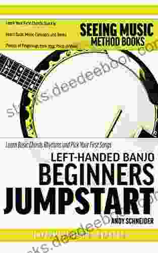 Left Handed Banjo Beginners Jumpstart: Learn Basic Chords Rhythms And Pick Your First Songs