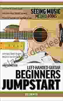 Left Handed Guitar Beginners Jumpstart: Learn Basic Chords Rhythms And Strum Your First Songs (Seeing Music)