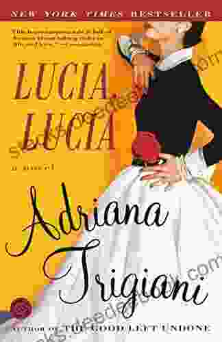 Lucia Lucia: A Novel Adriana Trigiani