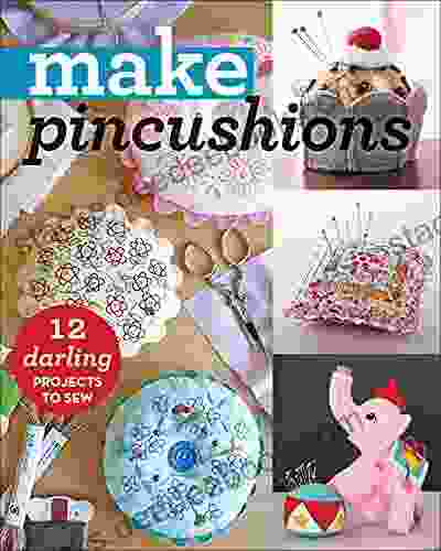 Make Pincushions: 12 Darling Projects To Sew