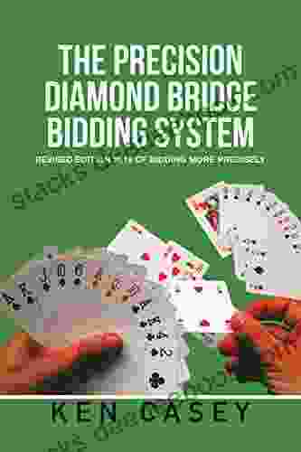 The Precision Diamond Bridge Bidding System: Revised Edition 2024 Of Bidding More Precisely
