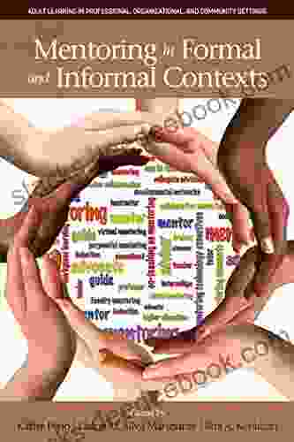 Mentoring In Formal And Informal Contexts (Adult Learning In Professional Organizational And Community Settings)
