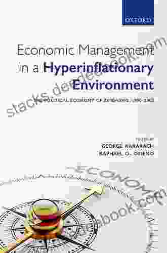 Economic Management In A Hyperinflationary Environment: The Political Economy Of Zimbabwe 1980 2008