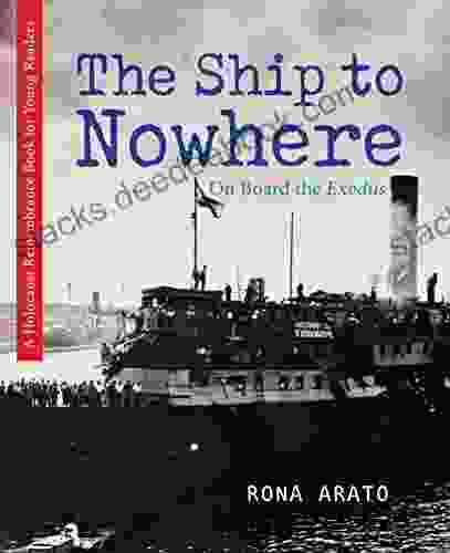 The Ship To Nowhere: On Board The Exodus (Holocaust Remembrance For Young Readers 15)