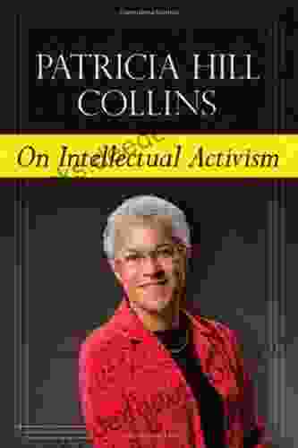 On Intellectual Activism Patricia Hill Collins