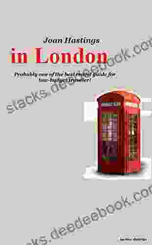 Joan Hastings In London: Probably One Of The Best Travel Guides For Low Budget Traveler (Backpacked With Joan 3)