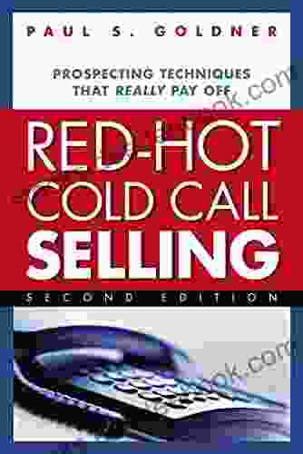 Red Hot Cold Call Selling: Prospecting Techniques That Really Pay Off