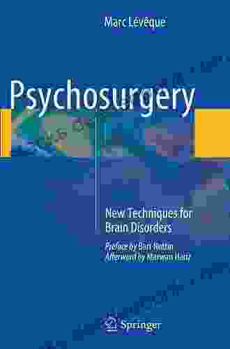 Psychosurgery: New Techniques For Brain Disorders