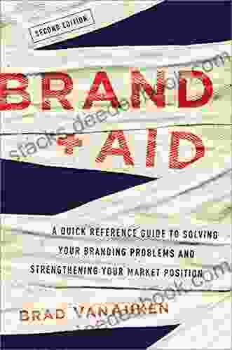 Brand Aid: A Quick Reference Guide To Solving Your Branding Problems And Strengthening Your Market Position